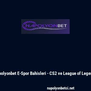 Napolyonbet E-Spor Bahisleri - CS2 ve League of Legends