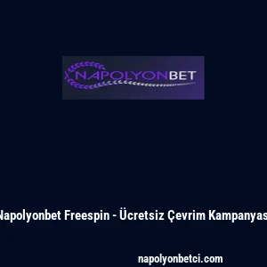Napolyonbet Freespin - &Uuml;cretsiz &Ccedil;evrim Kampanyası