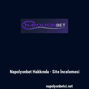 Napolyonbet Hakkında - Site İncelemesi